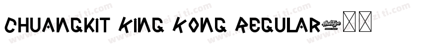 Chuangkit King Kong Regular字体转换